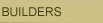 Builders